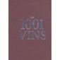 LES 1001 VINS QU'IL FAUT AVOIR GOUTES DANS SA VIE