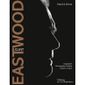 CLINT EASTWOOD ; BIOGRAPHIE, FILMOGRAPHIE ILLUSTRE