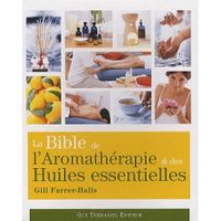 La bible de l'aromathérapie et des huiles essen...