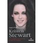 Kristen Stewart ; la biographie non autorisée d...