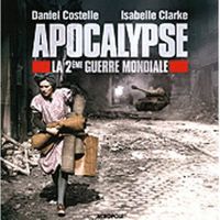 APOCALYPSE ; LA 2EME GUERRE MONDIALE