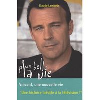 PLUS BELLE LA VIE T.8 ; VINCENT, UNE NOUVELLE VIE