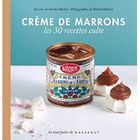 CREME DE MARRONS ; LES 30 RECETTES CULTES