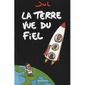 La terre vue du fiel