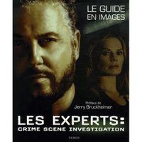 LES EXPERTS ; LE GUIDE EN IMAGES