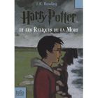 Harry Potter t.7 ; Harry Potter et les reliques...
