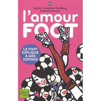L'AMOUR FOOT ; LE FOOT EXPLIQUE A MES COPINES