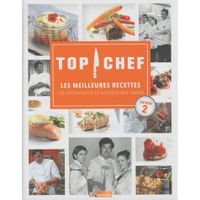 TOP CHEF T.2; LES MEILLEURES RECETTES, LES TECHNIQ