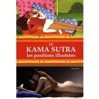 Le Kama Sutra ; les positions illustrées