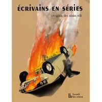 Écrivains en séries ; un guide des séries télé