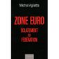 Zone euro ; éclatement ou fédération