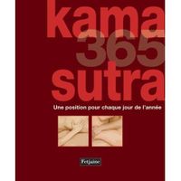 Kama sutra 365 ; une position pour chaque jour ...