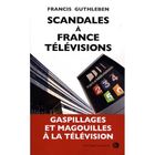 SCANDALES A FRANCE TELEVISIONS
