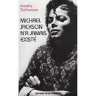MICHAEL JACKSON N'A JAMAIS EXISTE