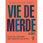 VIE DE MERDE, LA SUITE...
