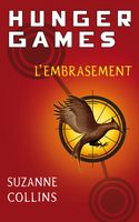 Hunger games t.2 ; l'embrasement