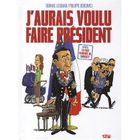 J'aurais voulu faire président