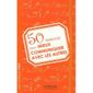 50 EXERCICES POUR MIEUX COMMUNIQUER AVEC LES AUTRE