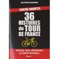 36 histoires du Tour de France