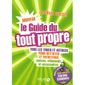 Le nouveau guide du tout propre ; tous les truc...