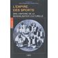 L'empire des sports ; une histoire de la mondia...