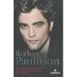 Robert Pattinson ; la biographie non autorisée ...